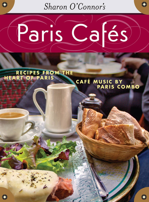 Paris Cafes - Recipes from Paris Cafes and Music by Paris Combo