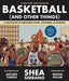 Basketball (And Other Things) by Shea Serrano