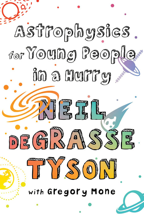 Astrophysics for Young People in a Hurry - By Neil deGrasse Tyson