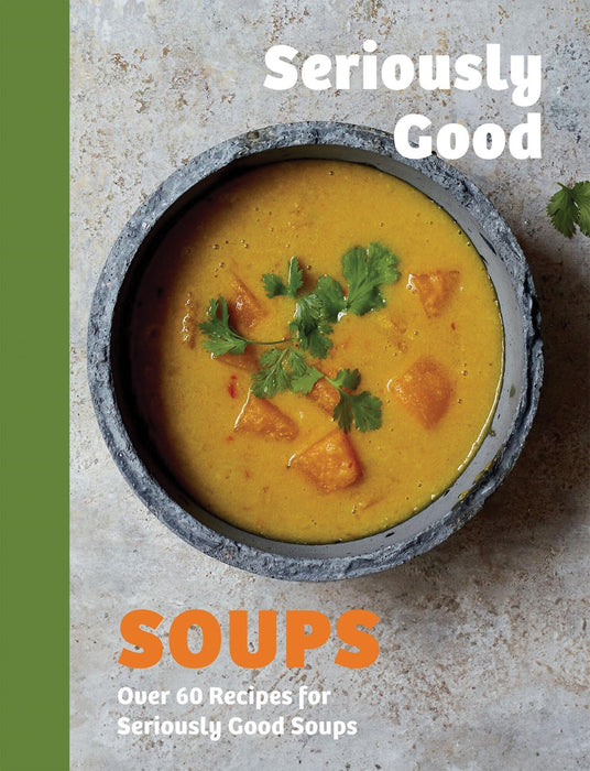 Seriously Good Soups