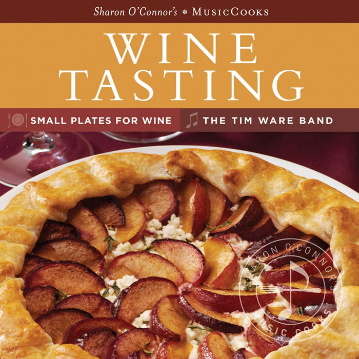 Wine Tasting - Dinner Party Recipes and Wine Country Music