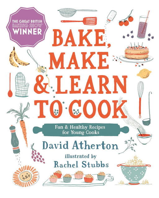Bake, Make and Learn to Cook by David Atherton